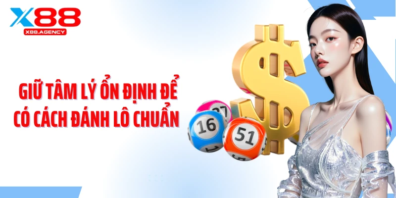 Giữ tâm lý ổn định để có cách đánh lô chuẩn