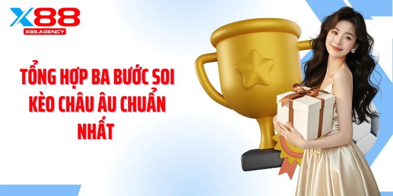 Tổng hợp ba bước soi kèo châu Âu chuẩn nhất